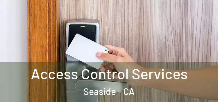  Access Control Services Seaside - CA