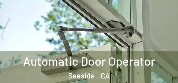  Automatic Door Operator Seaside - CA