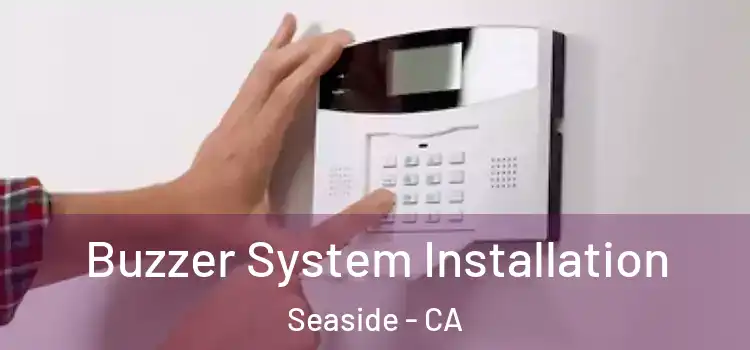  Buzzer System Installation Seaside - CA