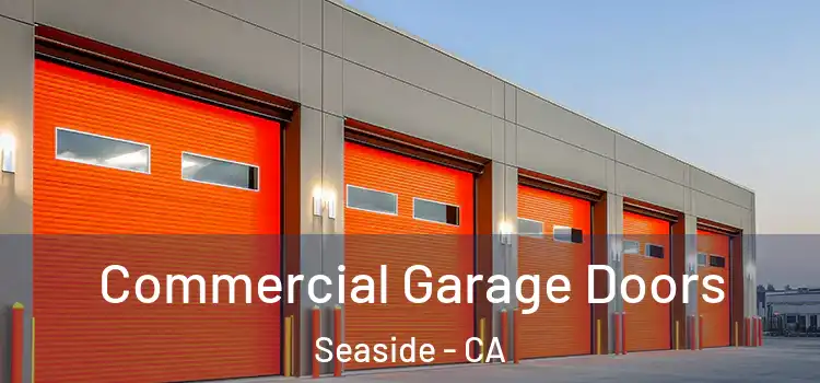  Commercial Garage Doors Seaside - CA