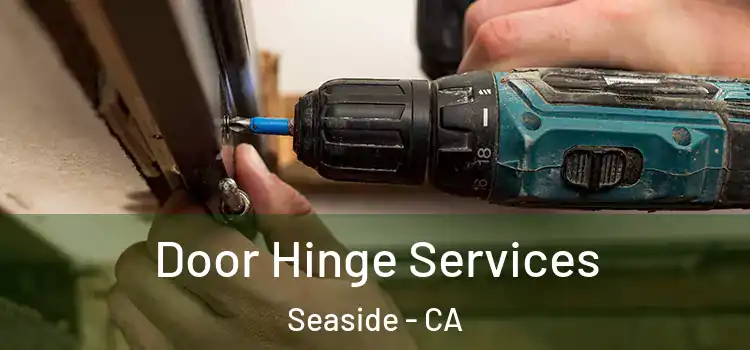  Door Hinge Services Seaside - CA