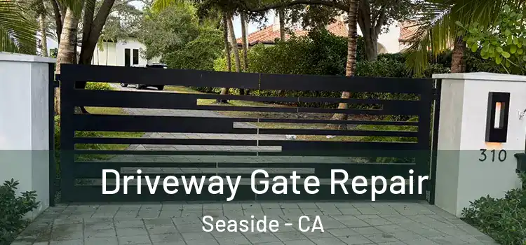  Driveway Gate Repair Seaside - CA