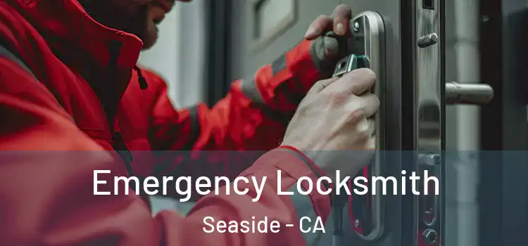  Emergency Locksmith Seaside - CA