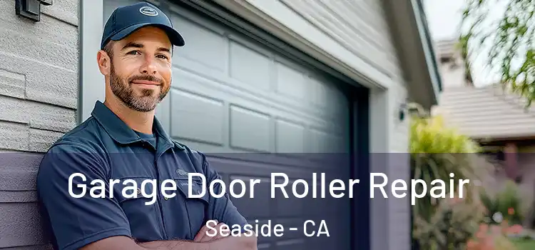  Garage Door Roller Repair Seaside - CA