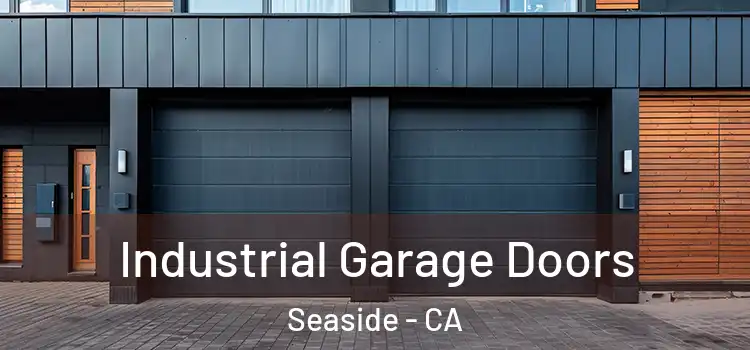  Industrial Garage Doors Seaside - CA