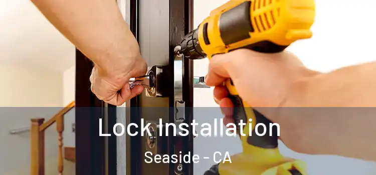  Lock Installation Seaside - CA
