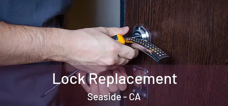  Lock Replacement Seaside - CA