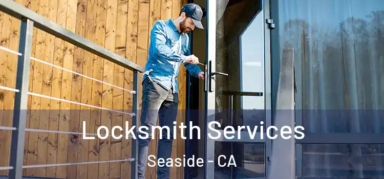  Locksmith Services Seaside - CA