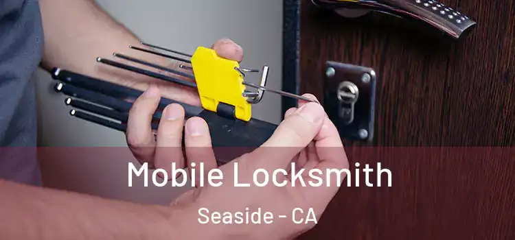  Mobile Locksmith Seaside - CA