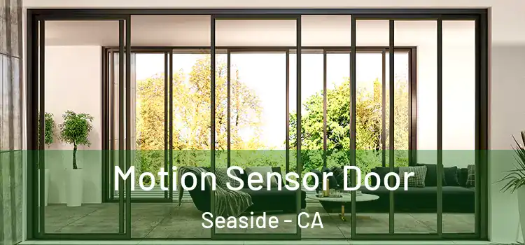  Motion Sensor Door Seaside - CA