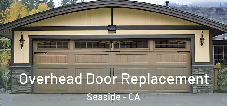  Overhead Door Replacement Seaside - CA