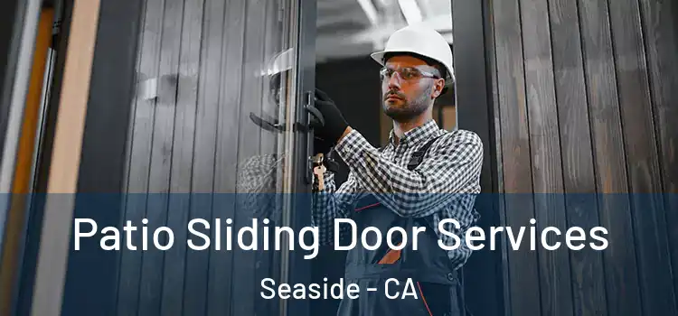  Patio Sliding Door Services Seaside - CA