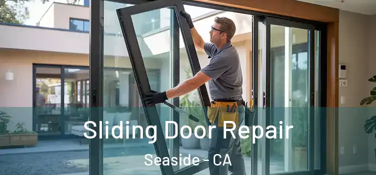  Sliding Door Repair Seaside - CA