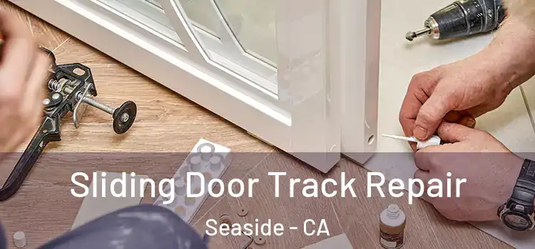  Sliding Door Track Repair Seaside - CA