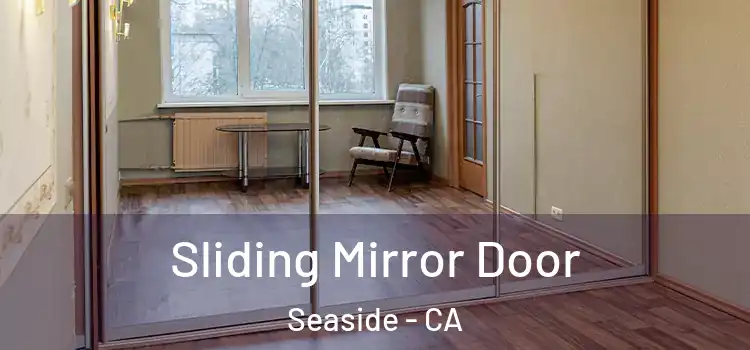  Sliding Mirror Door Seaside - CA
