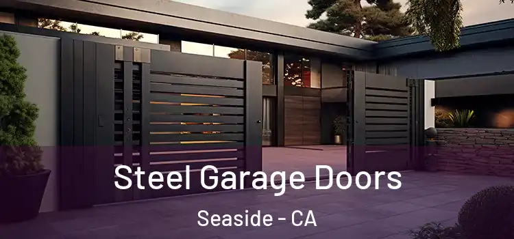 Steel Garage Doors Seaside - CA