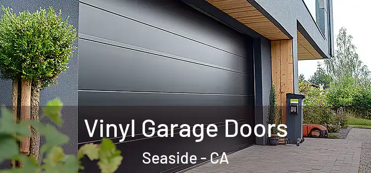  Vinyl Garage Doors Seaside - CA